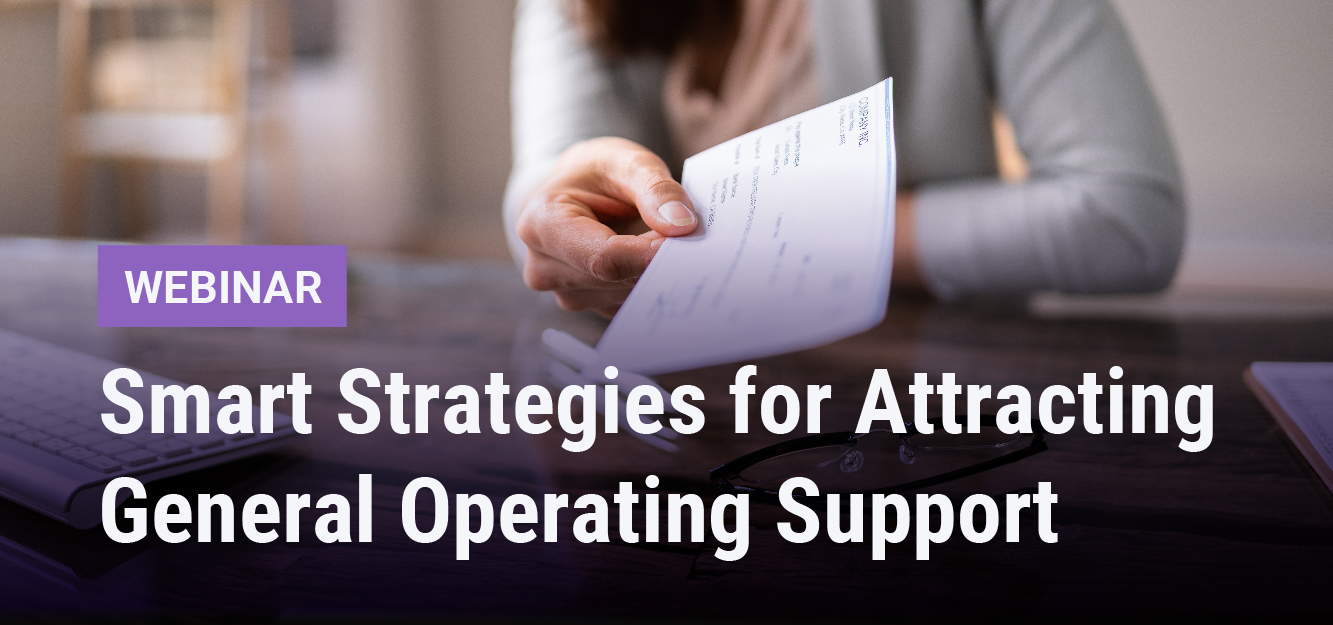 Webinar | Smart Strategies for Attracting General Operating Support