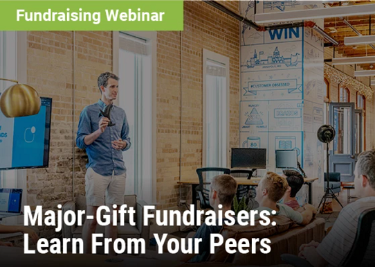 Major-Gift Fundraisers: Learn From Your Peers