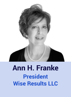 Ann H Franke, President Wise Results LLC
