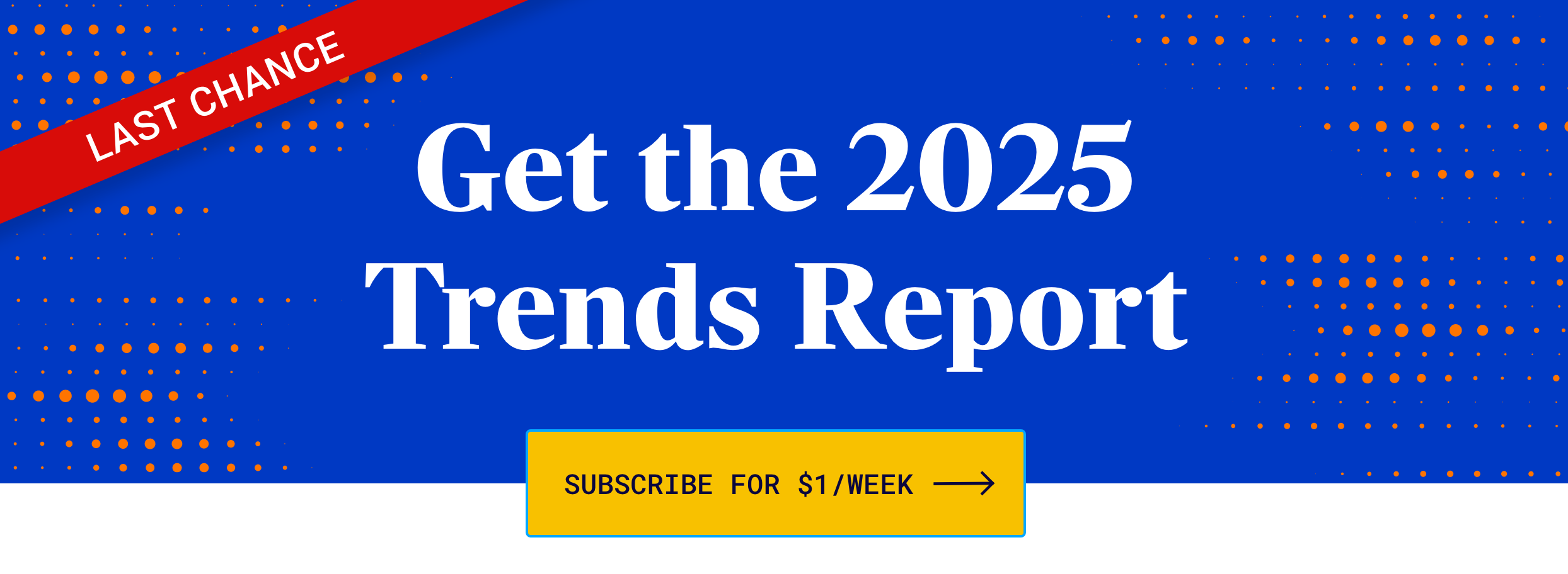 Last Chance: Get the 2025 Trends Report