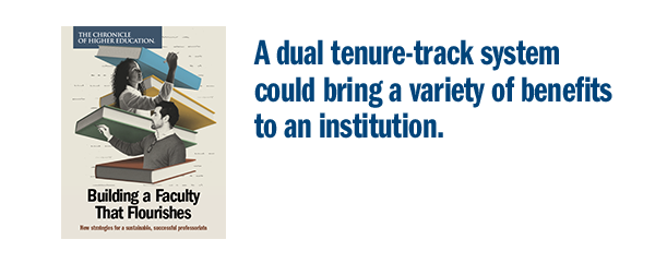 A dual tenure-track system could bring a variety of benefits to an institution.