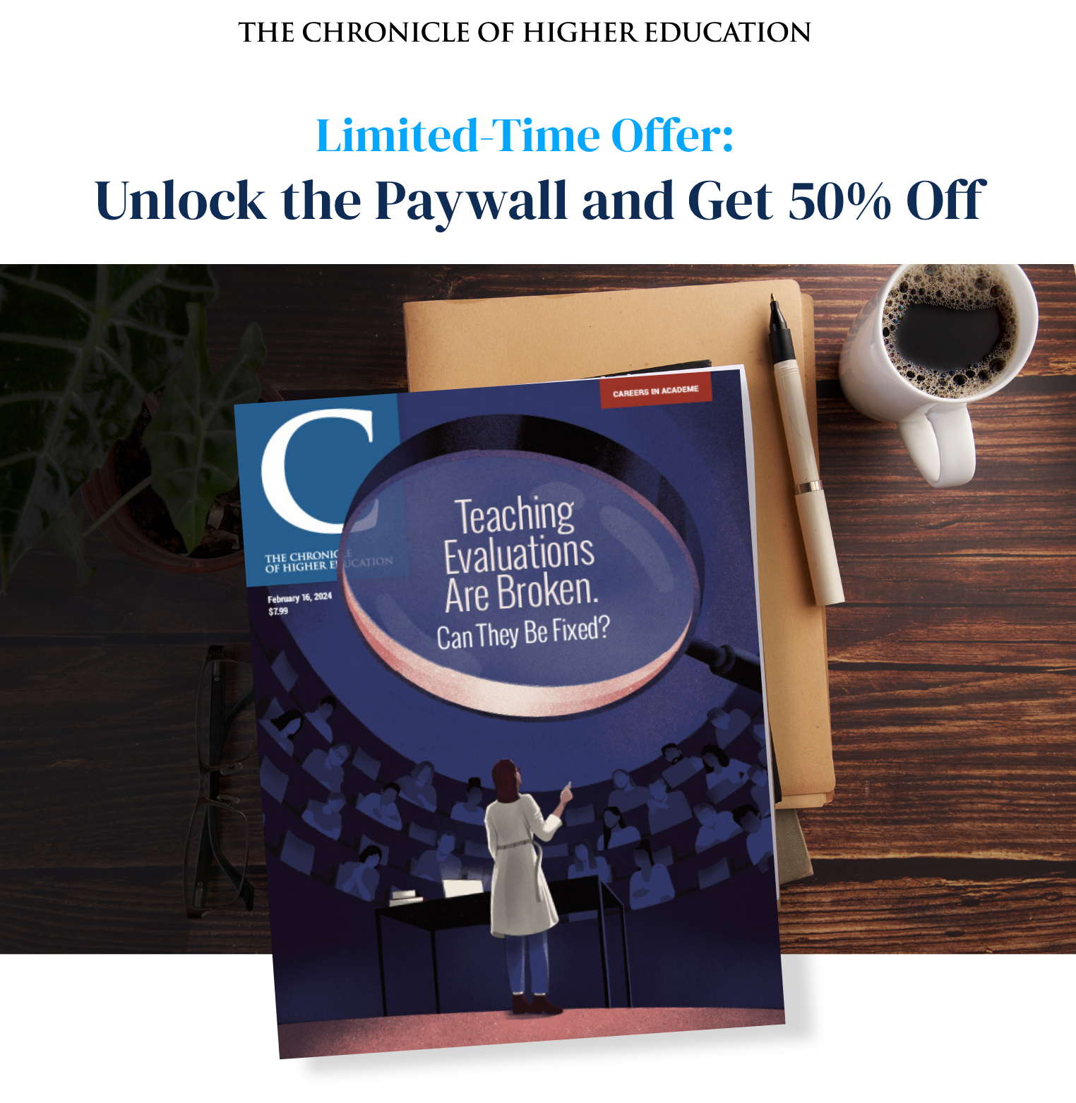 Image of a Chronicle issue on desk with a cup of coffee with a heading of the text: "Limited-Time Offer: Unlock the Paywall and Get 50% Off" with the Chronicle logo