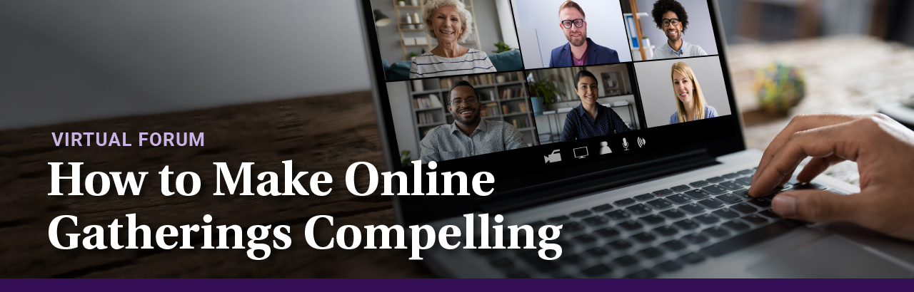 How to Make Online Gatherings Compelling