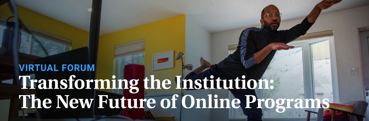 Transforming the Institution: The New Future of Online Programs 