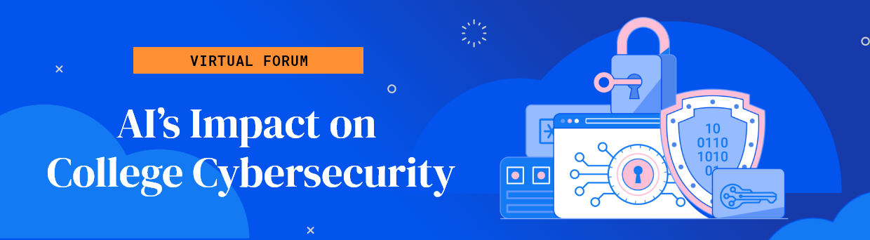 Virtual Forum: AI's Impact on College Cybersecurity