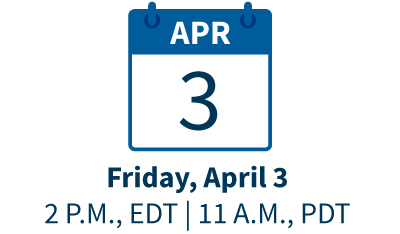 Friday, April 3 | 2 P.M., EDT | 11 A.M., PDT