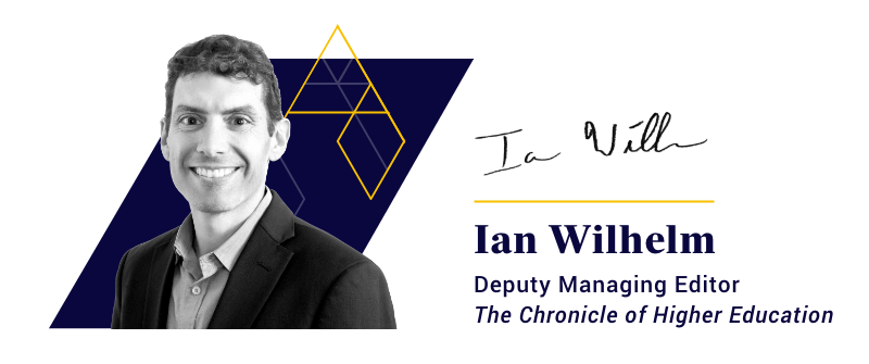 Ian Wilhelm, Deputy Managing Editor, The Chronicle of Higher Educaiton