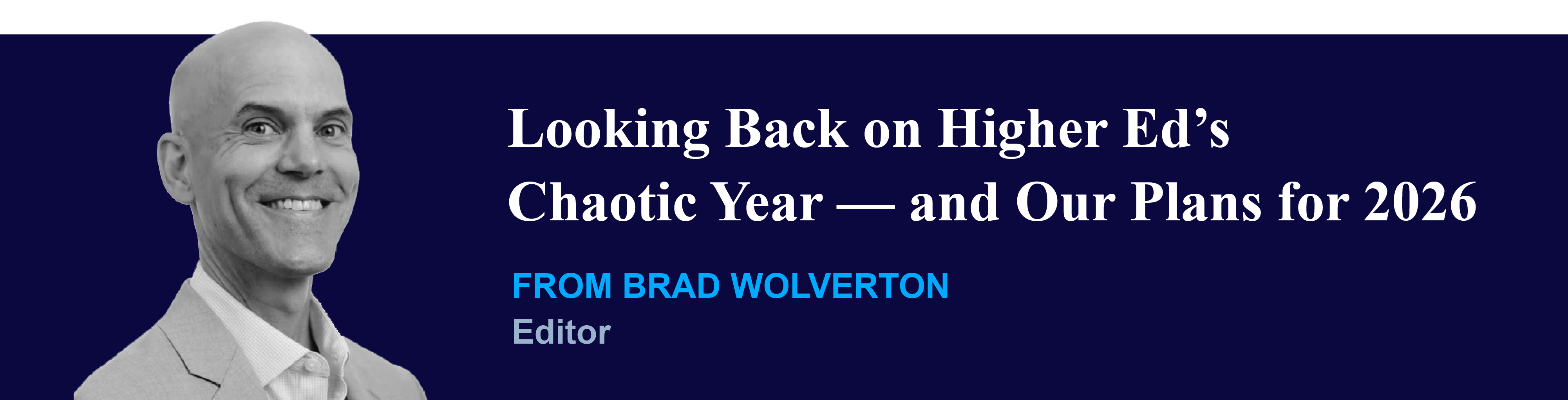 Looking Back on Higher Ed’s Chaotic Year — and Our Plans for 2026