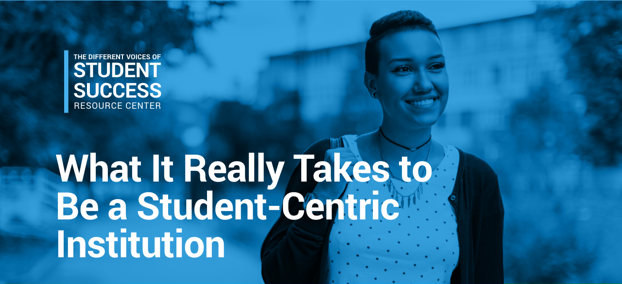 What it really takes to be a student-centric institution