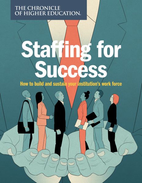 Staffing for Success: How to build and sustain your institution's work force.