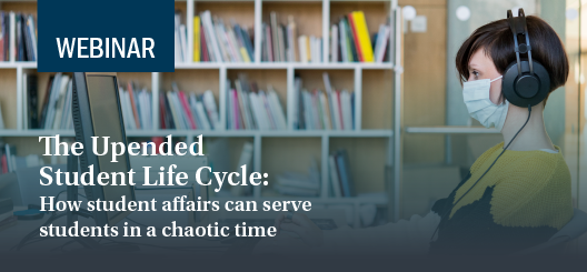 The Upended Student Life Cycle